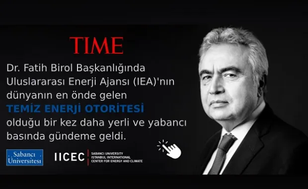 Dr. Fatih Birol Başkanlığı&#039;ndaki IEA’nın Dünyanın En Önde Gelen &quot;Temiz Enerji Otoritesi&quot; Olması Dünya Basınında Yer Aldı