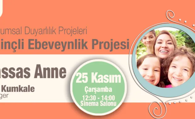 Bilinçli Ebeveynlik Projesi-Hassas Anne Semineri