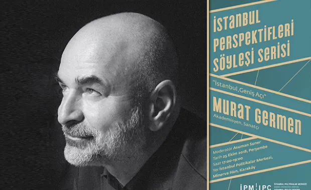 İstanbul Perspektifleri’nin ilk konuğu Murat Germen