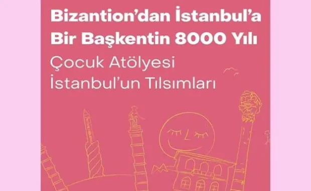 SSM’den Çocuk Atölyesi: "İstanbul’un Tılsımları"