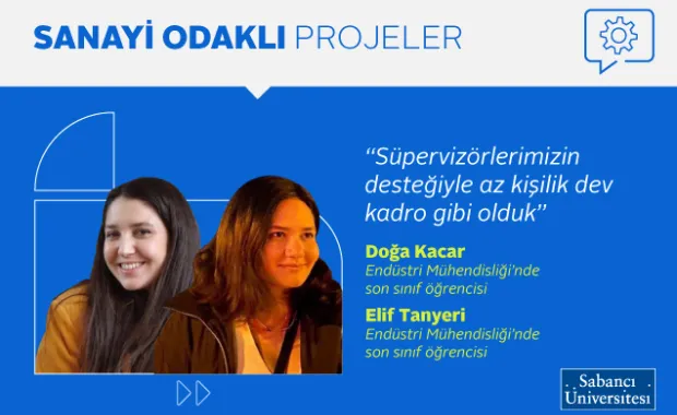 Sanayi Odaklı Projeler ENS 491 Mezuniyet Programı Röportajı: Doğa Kaçar ve Elif Tanyeri