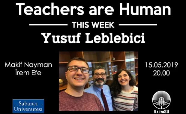 Teachers Are Human'ın yeni konuğu Yusuf Leblebici