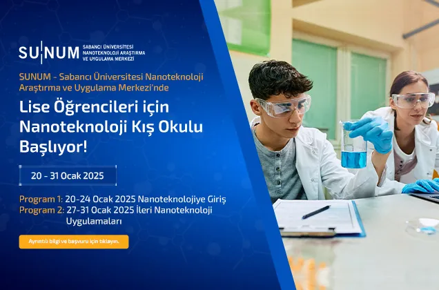 Sabancı Üniversitesi Nanoteknoloji Araştırma ve Uygulama Merkezi'nde Lise Öğrencileri için Nanoteknoloji Kış Okulu Başlıyor!