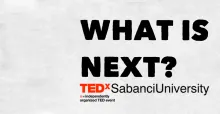TEDxSabanciUniversity’s theme is “What is next?”