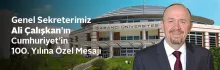 Genel Sekreterimiz Ali Çalışkan&#039;ın Cumhuriyet’in 100. Yılına Özel Mesajı