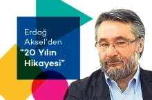Erdağ Aksel'den 20 Yılın Hikayesi
