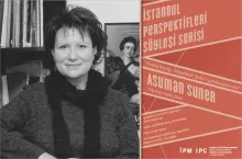 İstanbul Perspektifleri Söyleşi Serisi'nin yeni konuğu Asuman Suner
