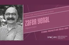 İstanbul Perspektifleri Söyleşi Serisi’nin yeni konuğu Zafer Yenal