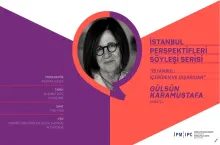 İstanbul Perspektifleri Söyleşi Serisi’nin yeni konuğu Gülsün Karamustafa