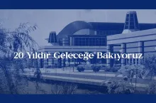 20 yıldır geleceğe bakıyoruz