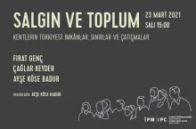"Kentlerin Türkiyesi: İmkânlar, Sınırlar ve Çatışmalar” webinarı