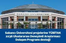 Sabancı Üniversitesi projelerine TÜBİTAK 2236 Uluslararası Deneyimli Araştırmacı Dolaşım Programı desteği