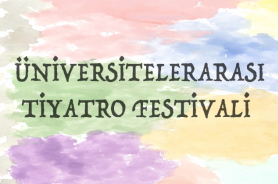 Üniversitelerarası Tiyatro Festivali 11-12-13 Aralık’ta Kadıköy’de Resmi