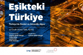 “Eşikteki Türkiye” webinar serisinin yeni başlığı: Türkiye’de Devlet ve Güvenlik Algısı Resmi