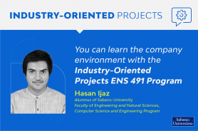 You can learn the company environment with the Industry-Oriented Projects ENS 491 Program Resmi