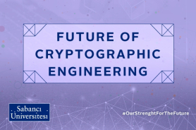 Dünyaca Ünlü Araştırmacılar “Kriptografi Mühendisliğinin Geleceği”ni Sabancı Üniversitesi’nde Değerlendirdi Resmi
