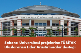 Sabancı Üniversitesi projelerine TÜBİTAK Uluslararası Lider Araştırmacılar desteği Resmi