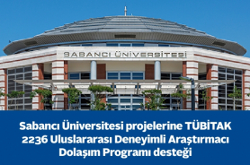 Sabancı Üniversitesi projelerine TÜBİTAK 2236 Uluslararası Deneyimli Araştırmacı Dolaşım Programı desteği Resmi